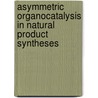 Asymmetric Organocatalysis in Natural Product Syntheses by Mario Waser