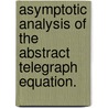 Asymptotic Analysis Of The Abstract Telegraph Equation. door Teddy J. Clarke