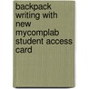 Backpack Writing With New Mycomplab Student Access Card by Lester B. Faigley