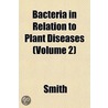 Bacteria In Relation To Plant Diseases Volume 27, Pt. 2 by Alison Smith