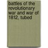 Battles of the Revolutionary War and War of 1812, Tubed
