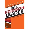 Be a Motivational Leader: Lasting Leadership Principles door Mr Leroy Eims