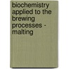 Biochemistry Applied To The Brewing Processes - Malting door R.H. Hopkins