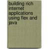 Building Rich Internet Applications Using Flex And Java by Jonathan Suh