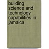 Building Science and Technology Capabilities in Jamaica door Karen Ramorino