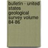 Bulletin - United States Geological Survey Volume 84-86