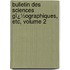 Bulletin Des Sciences Gï¿½Ographiques, Etc, Volume 2