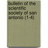 Bulletin Of The Scientific Society Of San Antonio (1-4) door Scientific Society of San Antonio