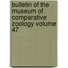 Bulletin of the Museum of Comparative Zoology Volume 47 door Harvard University Zoology