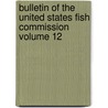 Bulletin of the United States Fish Commission Volume 12 door United States Fish Commission