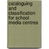 Cataloguing and Classification for School Media Centres