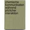 Chemische Kommunikation während pilzlicher Interaktion door Richter Mareike