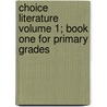 Choice Literature Volume 1; Book One for Primary Grades door Sherman Williams