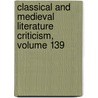 Classical and Medieval Literature Criticism, Volume 139 by Jay Gale