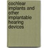 Cochlear Implants and Other Implantable Hearing Devices