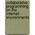 Collaborative Programming on the Internet: Environments