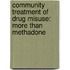 Community Treatment of Drug Misuse: More Than Methadone