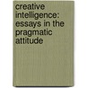 Creative Intelligence: Essays in the Pragmatic Attitude door John Dewey
