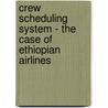 Crew Scheduling System - The Case of Ethiopian Airlines door Bewketu Moges