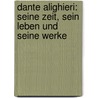 Dante Alighieri: Seine Zeit, Sein Leben Und Seine Werke door Giovanni Andrea Scartazzini