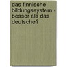 Das Finnische Bildungssystem - Besser Als Das Deutsche? door Marie Louis Freyberg