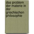 Das Problem Der Materie in Der Griechischen Philosophie