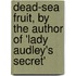Dead-Sea Fruit, by the Author of 'Lady Audley's Secret'