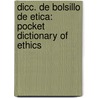 Dicc. De Bolsillo De Etica: Pocket Dictionary Of Ethics by Stanley J. Grenz