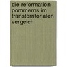 Die Reformation Pommerns Im Transterritorialen Vergeich by Andreas Kleine