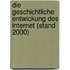 Die geschichtliche Entwickung des Internet (Stand 2000)