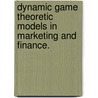 Dynamic Game Theoretic Models In Marketing And Finance. by Wei Wan
