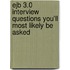 Ejb 3.0 Interview Questions You'll Most Likely Be Asked