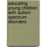 Educating Young Children with Autism Spectrum Disorders door Erin E. Barton