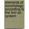 Elements of Conchology; According to the Linn an System door Edward John Burrow