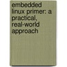 Embedded Linux Primer: A Practical, Real-World Approach by Christopher Hallinan