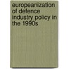 Europeanization of Defence Industry Policy in the 1990s door Malena Britz