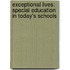 Exceptional Lives: Special Education in Today's Schools