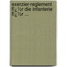Exerzier-Reglement Fï¿½R Die Infanterie Fï¿½R ... by Prussia Kriegsministerium