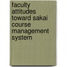 Faculty Attitudes Toward Sakai Course Management System door Maryam Al-Ali