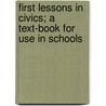 First Lessons in Civics; A Text-Book for Use in Schools door S. E 1858 Forman