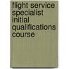Flight Service Specialist Initial Qualifications Course door United States Government