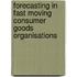 Forecasting in Fast Moving Consumer Goods Organisations