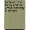 Forsaken: The Trinity And The Cross, And Why It Matters door Thomas H. McCall