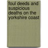 Foul Deeds and Suspicious Deaths on the Yorkshire Coast door Alan Whitworth