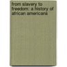 From Slavery to Freedom: A History of African Americans door John Hope Franklin