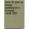 From Tin Pan to Taspo: Steelband in Trinidad, 1939-1951 door Kim Johnson
