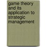 Game Theory and its application to strategic management door Clemens Jäger