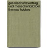 Gesellschaftsvertrag Und Menschenbild Bei Thomas Hobbes by Nicholas Williams