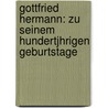 Gottfried Hermann: Zu Seinem Hundertjhrigen Geburtstage by Hermann August Theodor Koechly