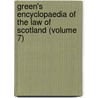 Green's Encyclopaedia of the Law of Scotland (Volume 7) by John Chisholm
